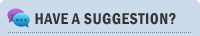 Have A Suggestion?