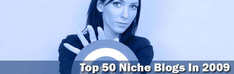 The Top 50 Niche Blogs In 2009